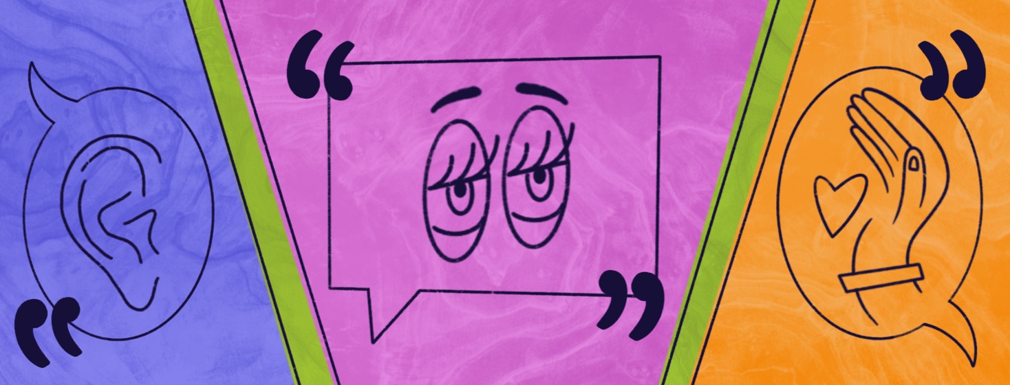 three speech bubbles showing an ear, a pair of tired eyes, and a hand cupping a heart