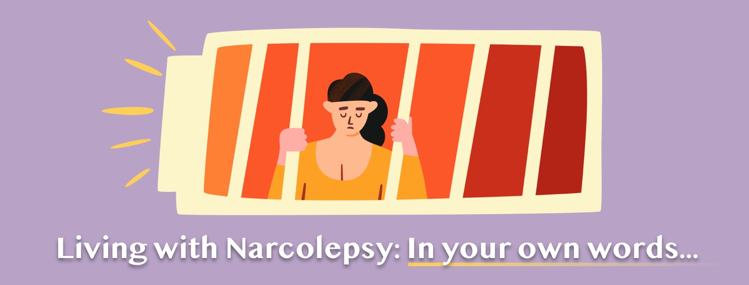 Living with Narcolepsy: In your own words...